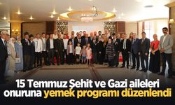 15 Temmuz Şehit ve Gazi aileleri onuruna yemek programı düzenlendi