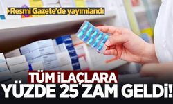 Resmi Gazete'de yayımlandı: Tüm ilaçlara yüzde 25 zam geldi!