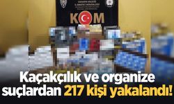 Kaçakçılık ve organize suçlardan 217 kişi yakalandı!