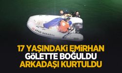 Gölette facia; 17 yaşındaki Emirhan boğuldu