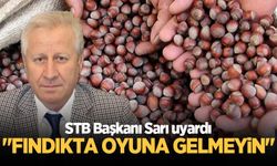 STB Başkanı Sarı uyardı: Fındıkta oyuna gelmeyin