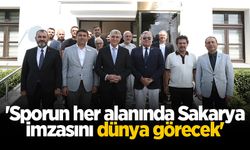 'Sporun her alanında Sakarya imzasını dünya görecek'
