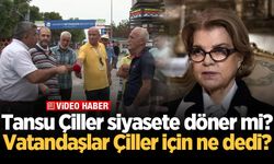 Tansu Çiller siyasete döner mi? Vatandaşlar Çiller için ne dedi?