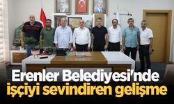 Erenler Belediyesi'nde işçiyi sevindiren gelişme