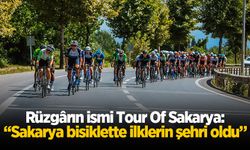 Rüzgârın ismi Tour Of Sakarya: “Sakarya bisiklette ilklerin şehri oldu”