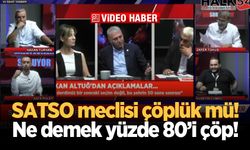 SATSO meclisi çöplük mü! Ne demek yüzde 80’i çöp!