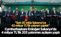Cumhurbaşkanı Erdoğan Sakarya’da 4 milyar TL'lik 203 yatırımın açılışını yaptı