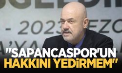 Adil Köseoğlu: Sapancaspor'un hakkını yedirmem