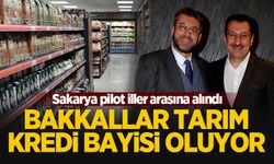 Sakarya pilot iller arasına alındı! Bakkallar tarım kredi bayisi oluyor