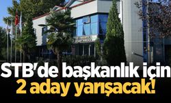 STB'de başkanlık için 2 aday yarışacak!