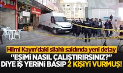 Hilmi Kayın'daki silahlı saldırının yeni detayları! Elektronik kelepçesini çözüp dehşet saçtı