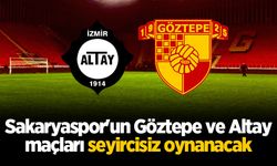 Sakaryaspor'un Göztepe ve Altay maçları seyircisiz oynanacak