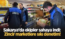 Sakarya'da ekipler sahaya indi: Zincir marketlere sıkı denetim!