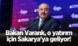 Bakan Varank, o yatırım için Sakarya'ya geliyor!