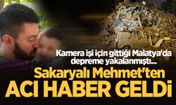 Malatya'da depreme yakalanan Sakaryalı Mehmet'ten acı haber