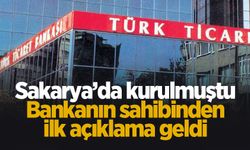 Sakarya'da kurulan Türk Ticaret Bankasının satışı onaylandı