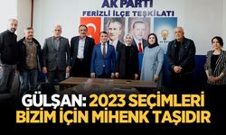 Gülşan: 2023 seçimleri bizim için mihenk taşıdır