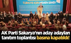 AK Parti Sakarya'nın aday adayları tanıtım toplantısı basına kapatıldı!