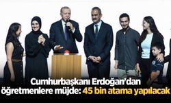 Cumhurbaşkanı Erdoğan'dan öğretmenlere müjde: 45 bin atama yapılacak
