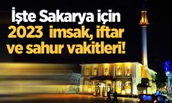 İşte Sakarya için 2023 imsak, iftar ve sahur vakitleri! (Sakarya için Diyanet Ramazan imsakiyesi 2023)