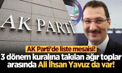 AK Parti'de liste mesaisi! 3 dönem kuralına takılan ağır toplar arasında Ali İhsan Yavuz da var!