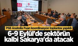 PSB Anatolia Fuarı koordinasyon toplantısı yapıldı: 6-9 Eylül'de sektörün kalbi Sakarya'da atacak