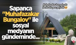 Sapanca, "Muhafazakar Bungalov" ile sosyal medyanın gündeminde...