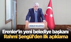 Erenler'in yeni belediye başkanı Rahmi Şengül'den ilk açıklama