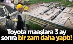 Toyota maaşlara 3 ay sonra bir zam daha yaptı!