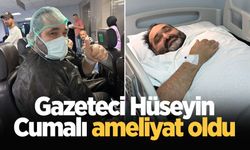 Gazeteci Hüseyin Cumalı ameliyat oldu