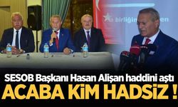 SESOB Başkanı Hasan Alişan haddini aştı Acaba Kim Hadsiz !