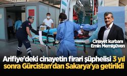 Arifiye'deki cinayetin firari şüphelisi 3 yıl sonra Gürcistan'dan Sakarya'ya getirildi