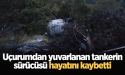 Uçurumdan yuvarlanan tankerin sürücüsü hayatını kaybetti