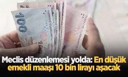 Meclis düzenlemesi yolda: En düşük emekli maaşı 10 bin lirayı aşacak