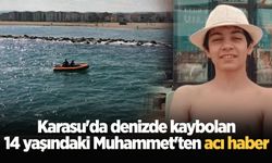 Karasu'da denizde kaybolan 14 yaşındaki Muhammet'ten acı haber