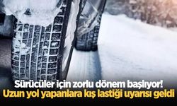 Sürücüler için zorlu dönem başlıyor! Uzun yol yapanlara kış lastiği uyarısı geldi