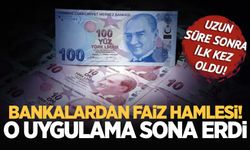 Bankalardan faiz hamlesi! O uygulama sona erdi