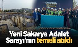 Yeni Sakarya Adalet Sarayı'nın temeli atıldı