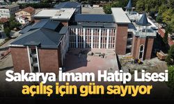 Sakarya İmam Hatip Lisesi açılış için gün sayıyor