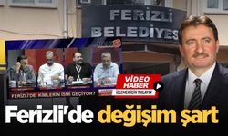Ferizli'de değişim şart 