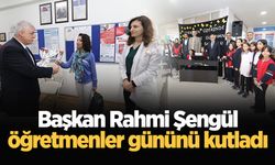 Başkan Rahmi Şengül öğretmenler gününü kutladı