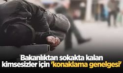 Bakanlıktan sokakta kalan kimsesizler için 'konaklama genelgesi'