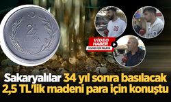 Sakaryalılar 34 yıl sonra basılacak 2,5 TL’lik madeni para için konuştu!