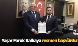 Yaşar Faruk Balkaya resmen başvurdu