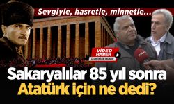 Sakaryalılar 85 yıl sonra Atatürk için ne dedi?