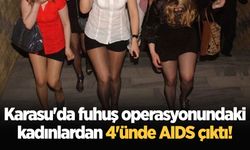 Karasu'da fuhuş operasyonundaki kadınlardan 4'ünde AIDS çıktı!