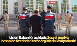 İçişleri Bakanlığı açıkladı: Sosyal medya hesapları üzerinden terör örgütlerini övüyorlardı!