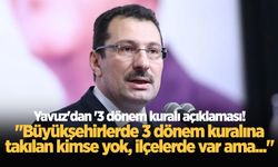 Yavuz'dan '3 dönem kuralı' açıklaması! "Büyükşehirlerde 3 dönem kuralına takılan kimse yok, ilçelerde var ama..."