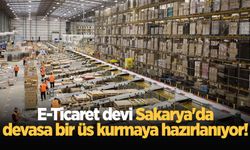 E-Ticaret devi Sakarya'da devasa bir üs kurmaya hazırlanıyor!