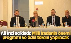 Ali İnci açıkladı: Milli İradenin önemi programı ve ödül töreni yapılacak